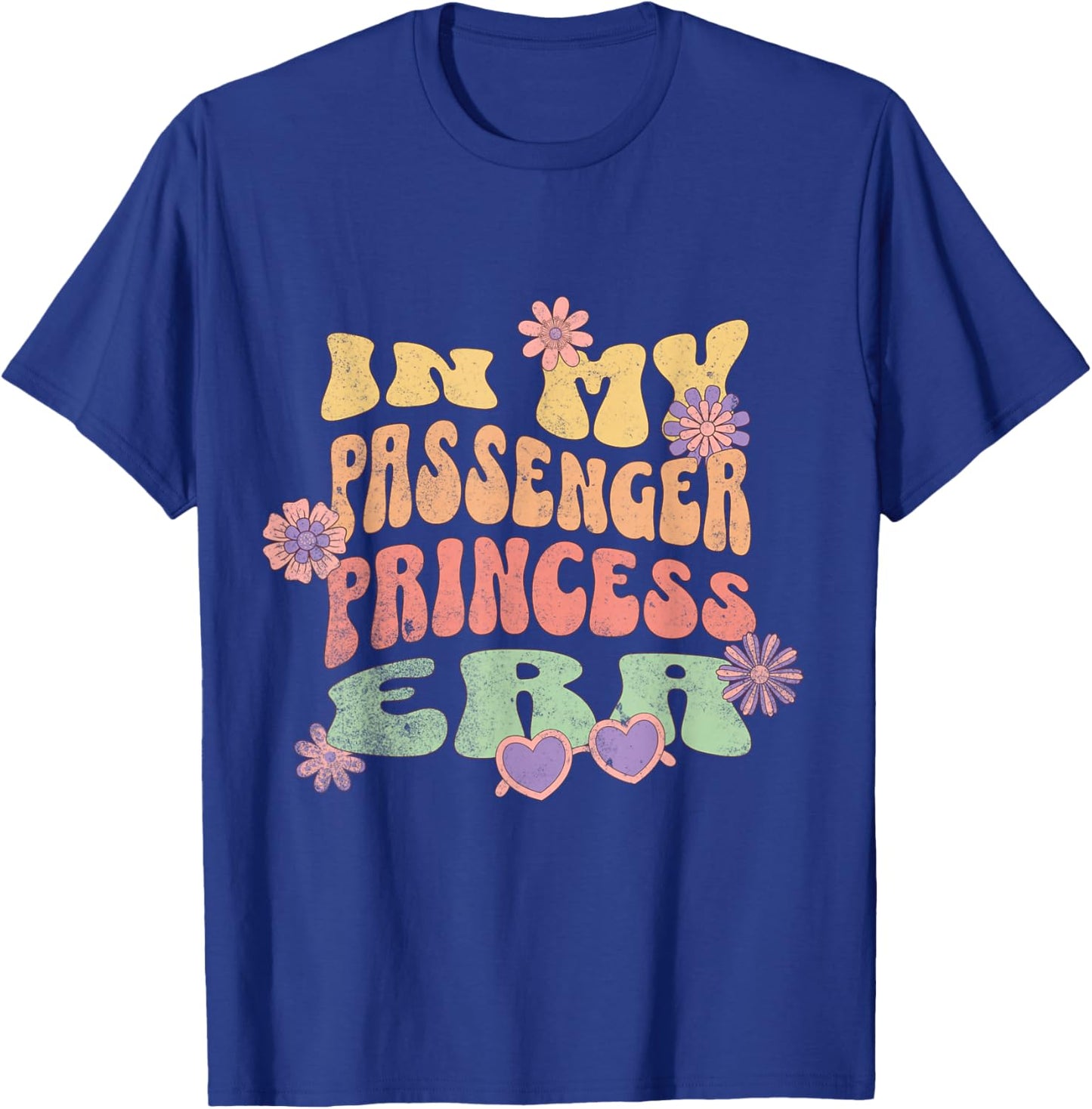 in My Passenger Princess Era Funny T-Shirt - T-Shirt | Royal