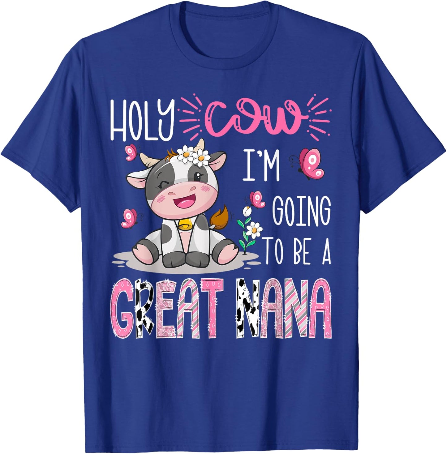 Holy Cow I'm Going To Be A Great Nana Gender Reveal Party T-Shirt - T-Shirt | Royal