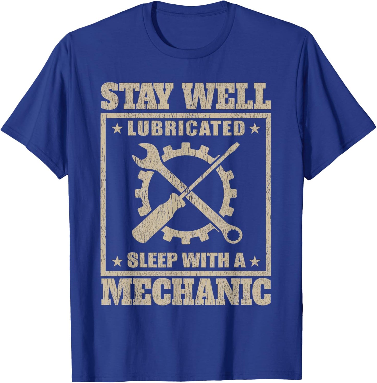 Stay Well Lubricated Sleep With a mechanic t shirt T-Shirt - T-Shirt | Royal