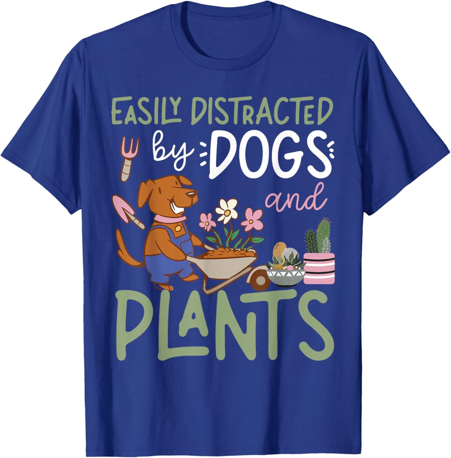 Plant Lover Gardening Dog Easily Distracted By Dogs And T-Shirt - T-Shirt | Royal