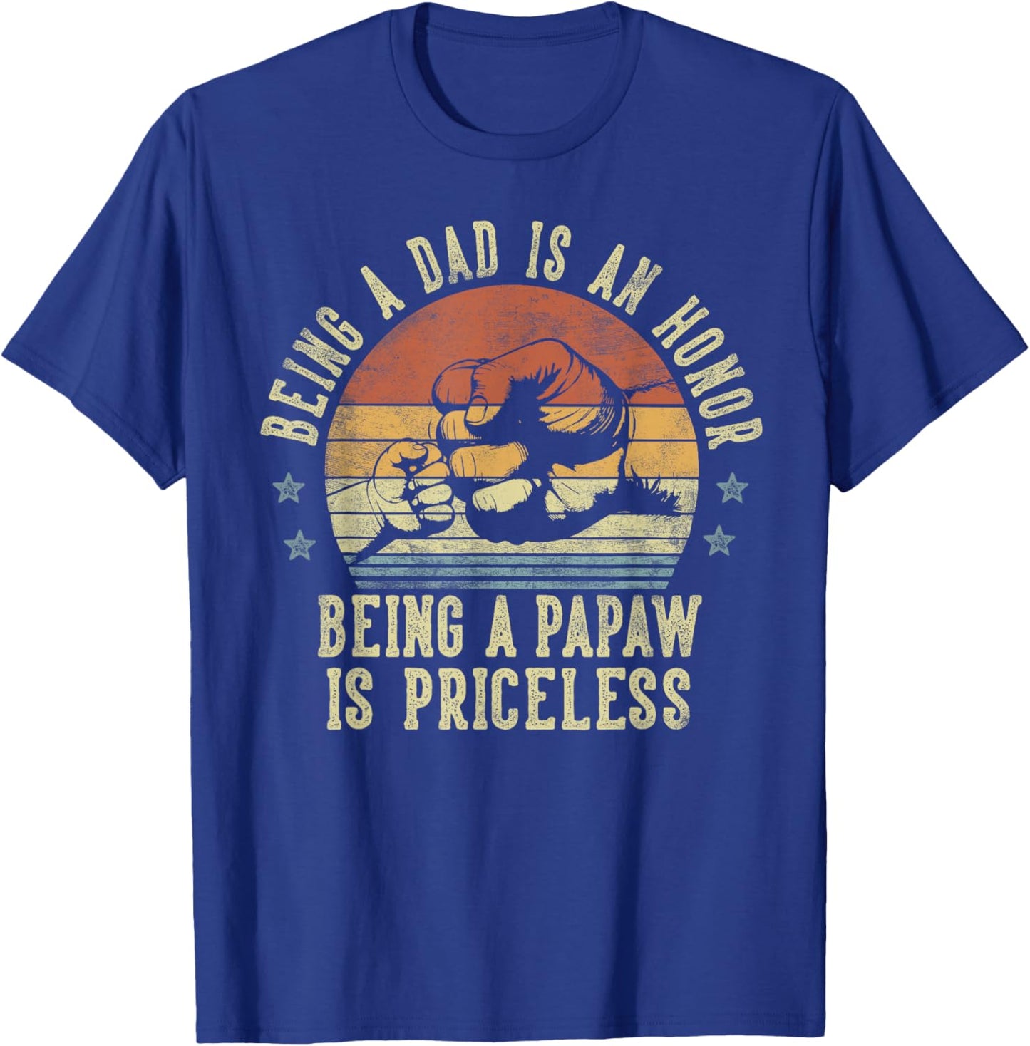 Being A Dad Is An Honor Being A Papaw Is Priceless - Papaw T-Shirt - T-Shirt | Royal