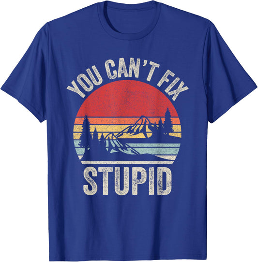 Vintage Retro You Can't Fix Stupid Funny T-Shirt - T-Shirt | Royal