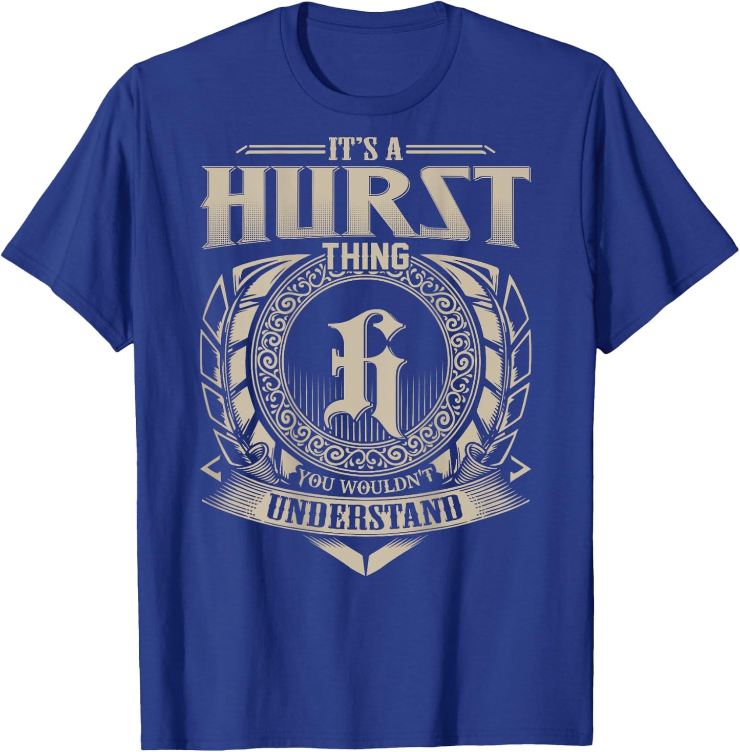 It's A HURST Thing You Wouldn't Understand Family Name T-Shirt - T-Shirt | Royal