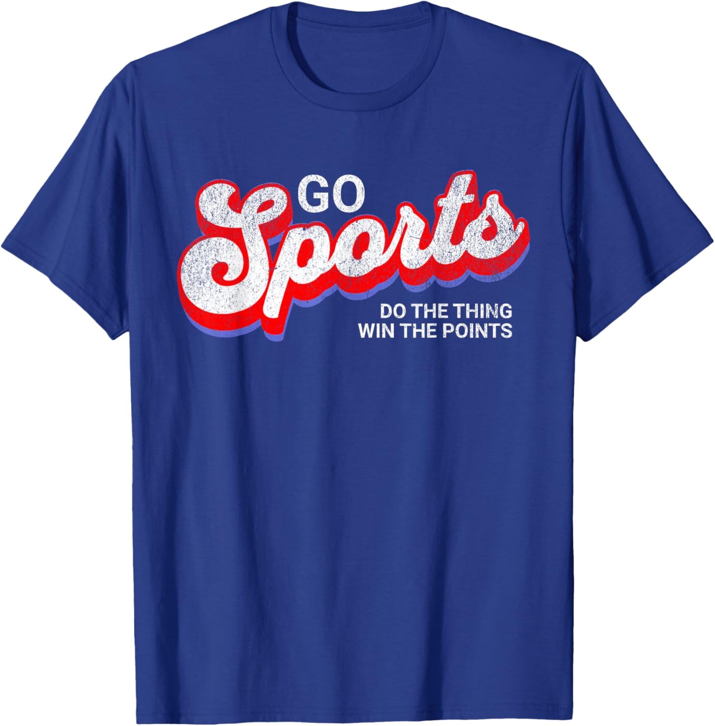 Go Sports Do The Thing Win The Points, Yay Go Sports Team T-Shirt - T-Shirt | Royal
