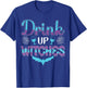 Drink Up Witches T-Shirt - T-Shirt | Royal