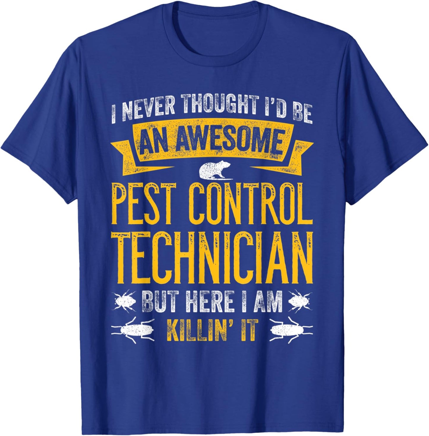 Pest Control For Exterminator Pest Control Technician Killer T-Shirt - T-Shirt | Royal