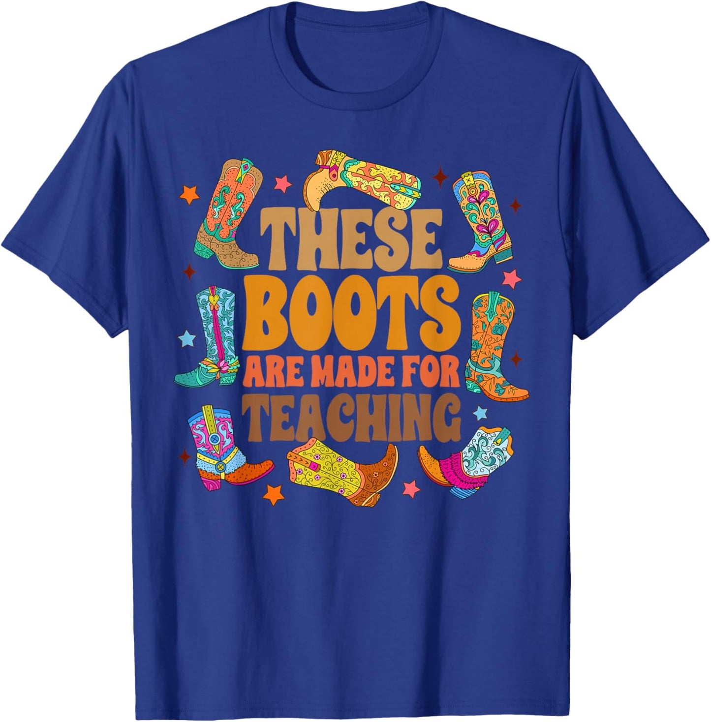 Teacher Western Country These Boots Are Made For Teaching Women T-Shirt - T-Shirt | Royal