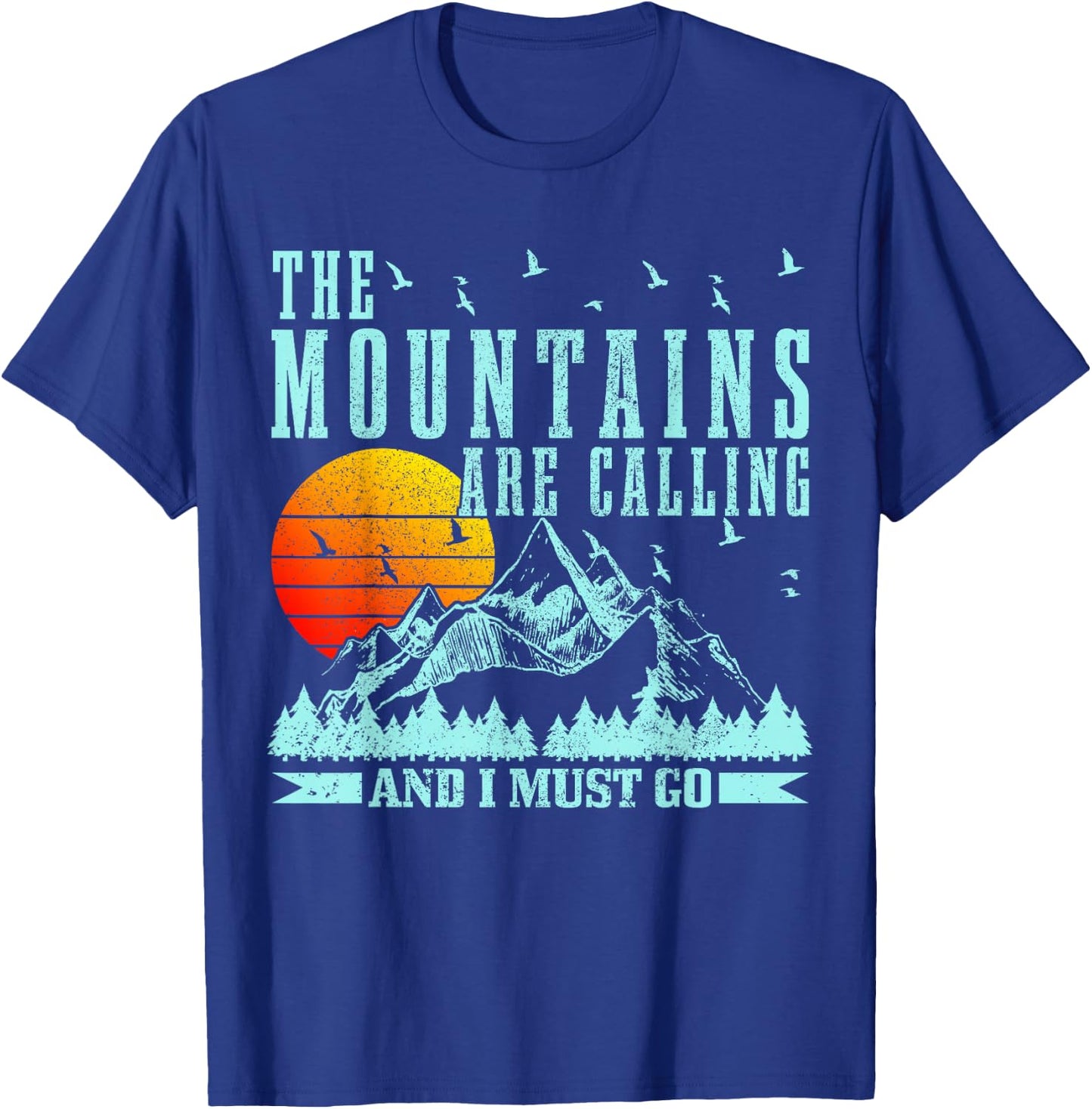 The Mountains Are Calling & I Must Go Mountains Hiking Climbing T-Shirt - T-Shirt | Royal