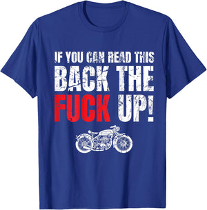 Motorcycle Rider Gift If You Can Read This Back The Fuck Up T-Shirt - T-Shirt | Royal