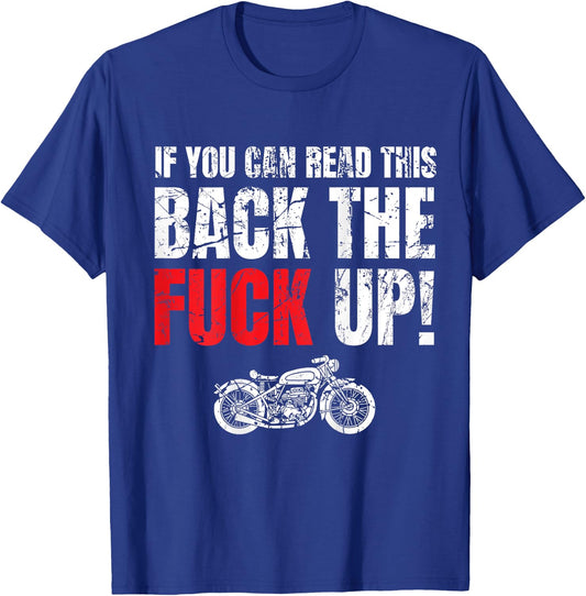 Motorcycle Rider Gift If You Can Read This Back The Fuck Up T-Shirt - T-Shirt | Royal