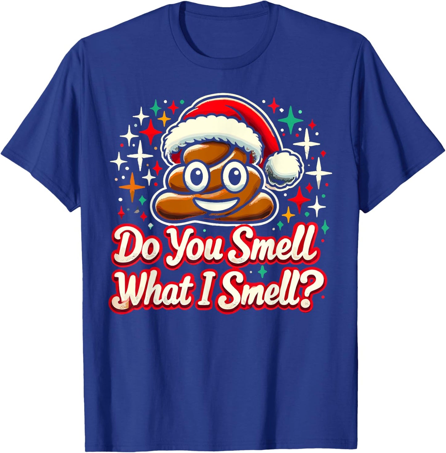 Do You Smell What I Smell - Christmas Humor Poop Funny Meme T-Shirt - T-Shirt | Royal