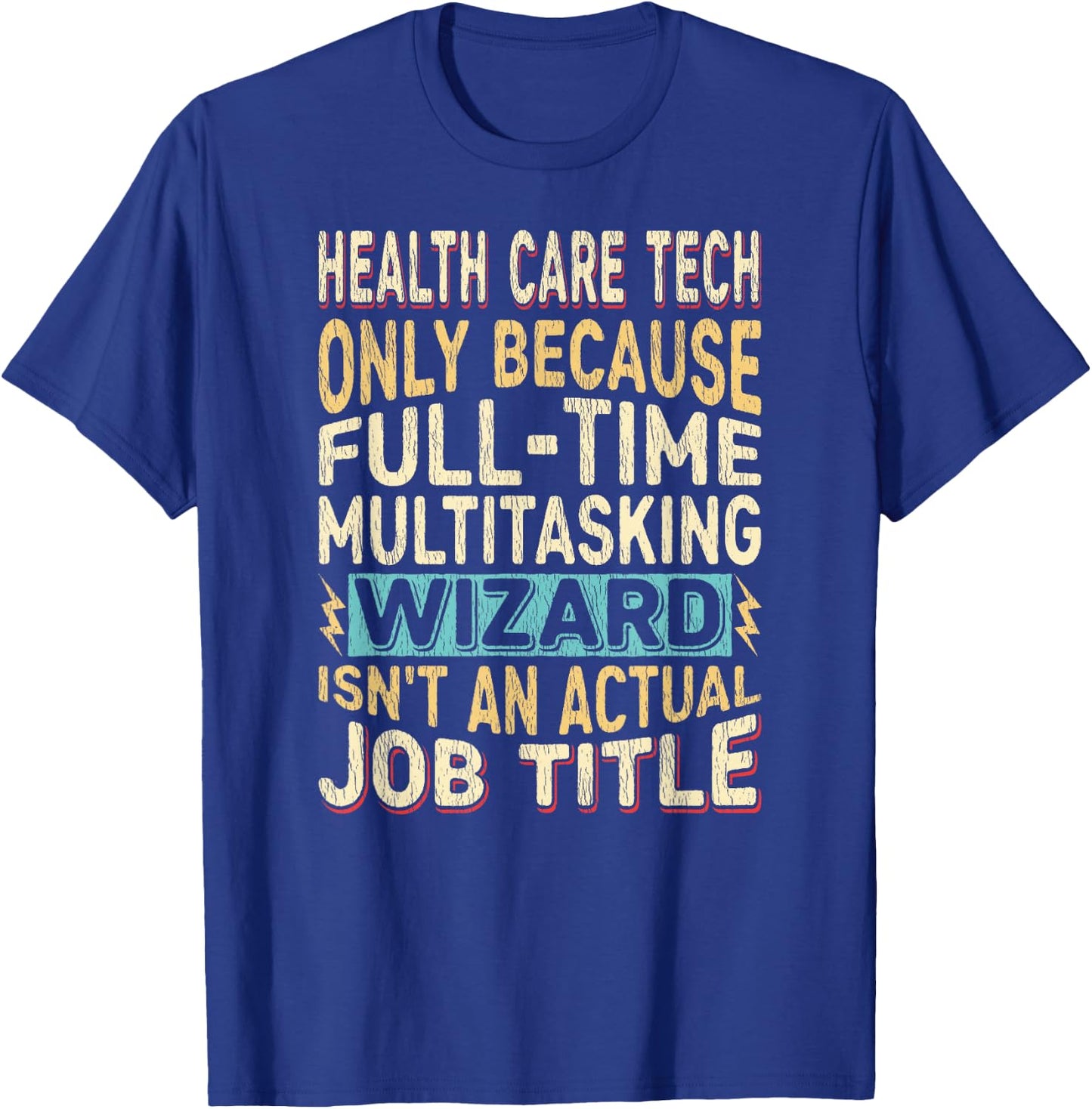 Wizard Job Title Quote - Funny Health Care Tech T-Shirt - T-Shirt | Royal