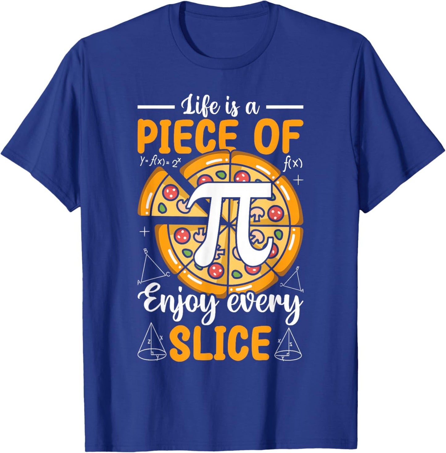 Pi Day 3.14 Pi - Life Is a Piece of Pi-Zza Enjoy Every Slice T-Shirt - T-Shirt | Royal