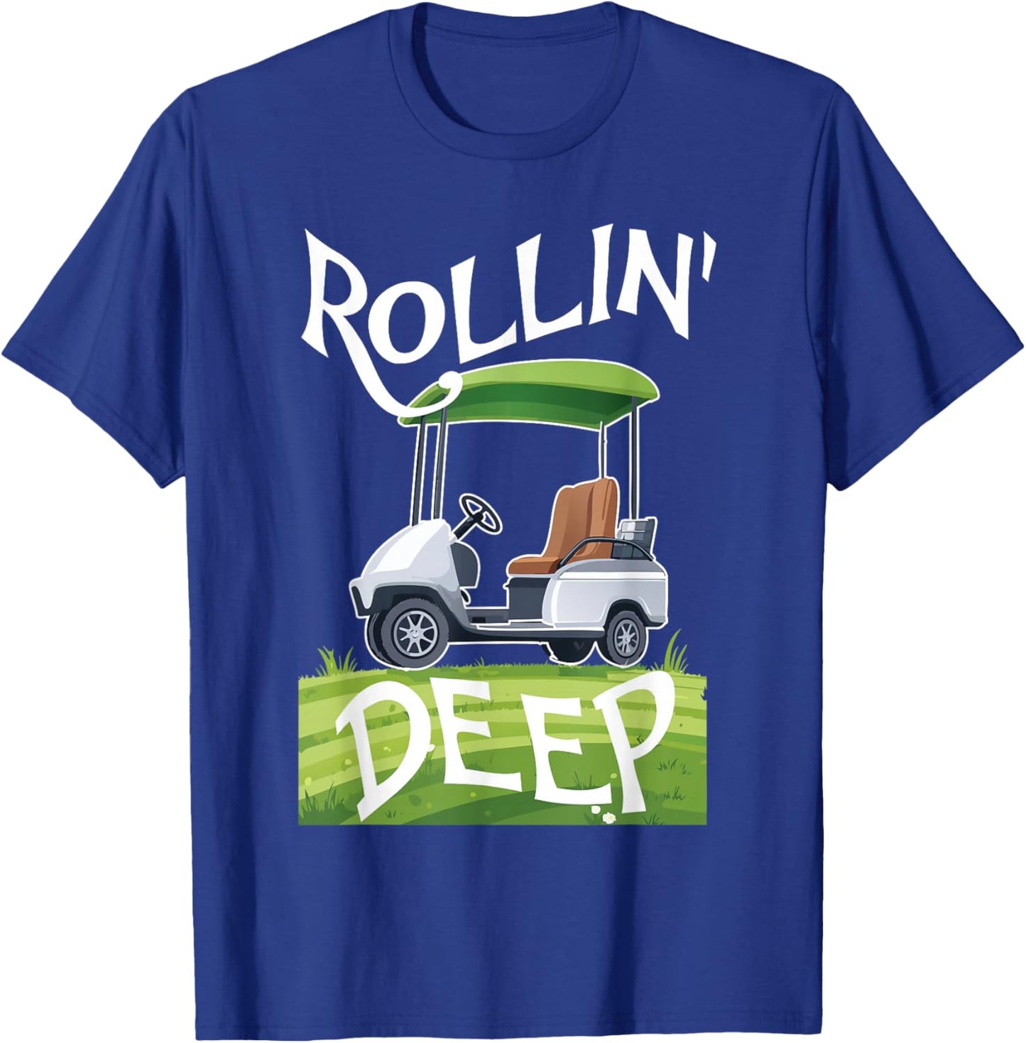 Rollin Deep Golf Cart Life Golfer Retired Retirement T-Shirt - T-Shirt | Royal