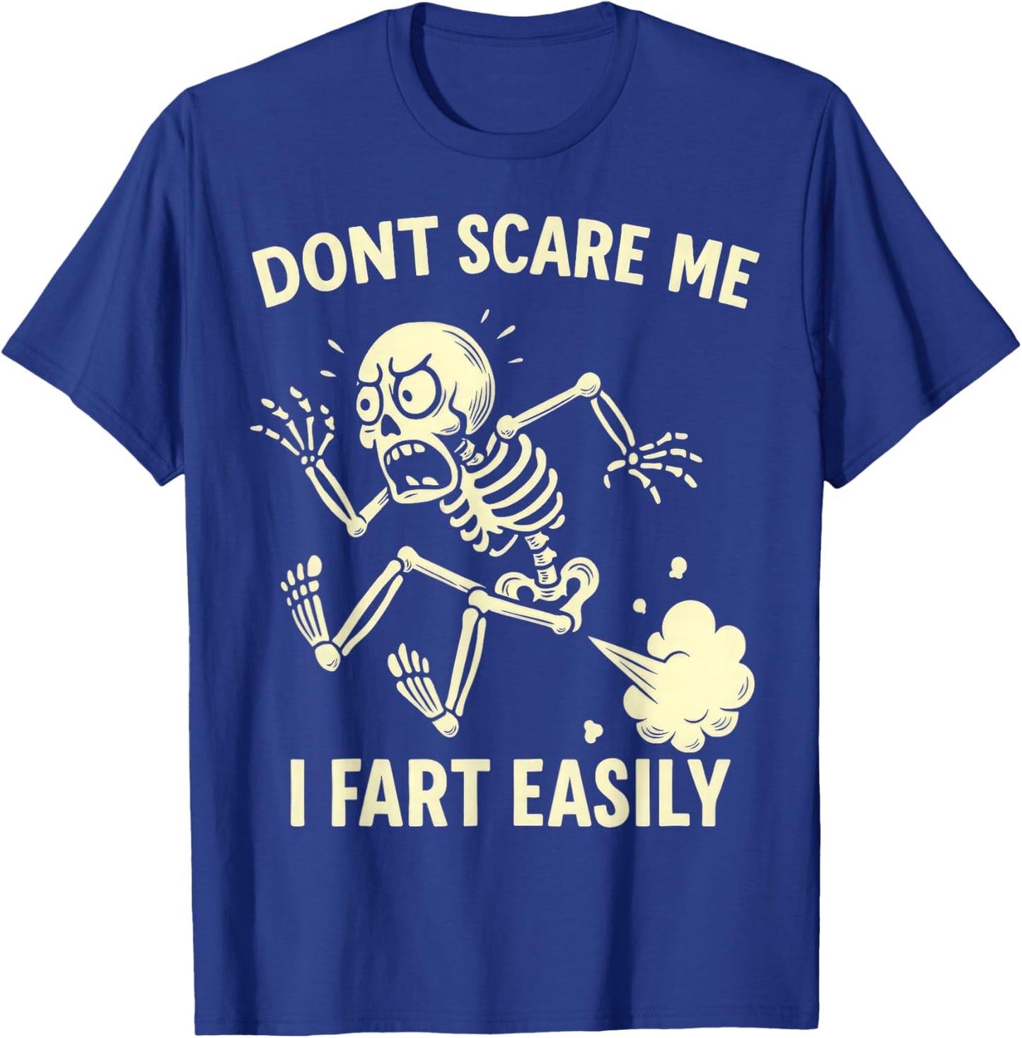 Funny Don't Scare Me I Fart Easily Sarcastic Meme Hilarious T-Shirt - T-Shirt | Royal