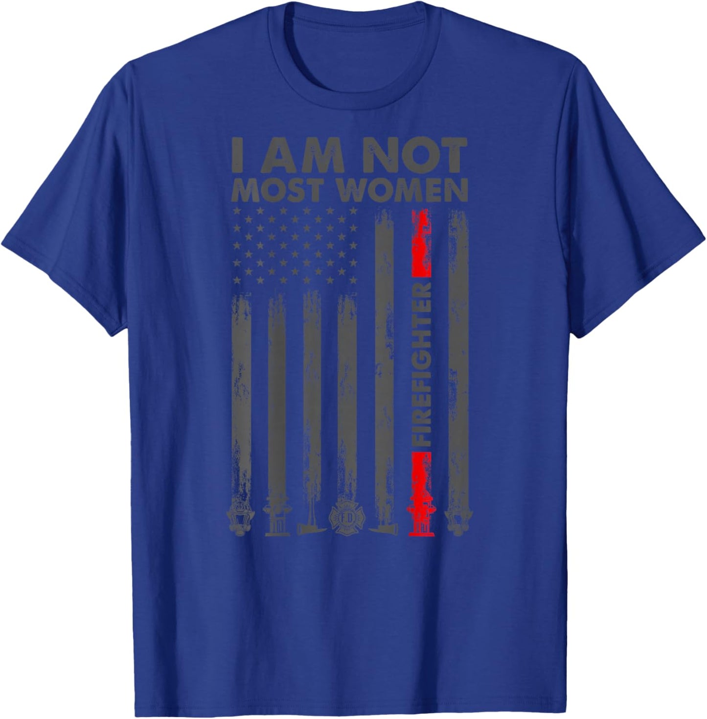 I Am Not Most Women Firefighter American Flag in Back T-Shirt - T-Shirt | Royal