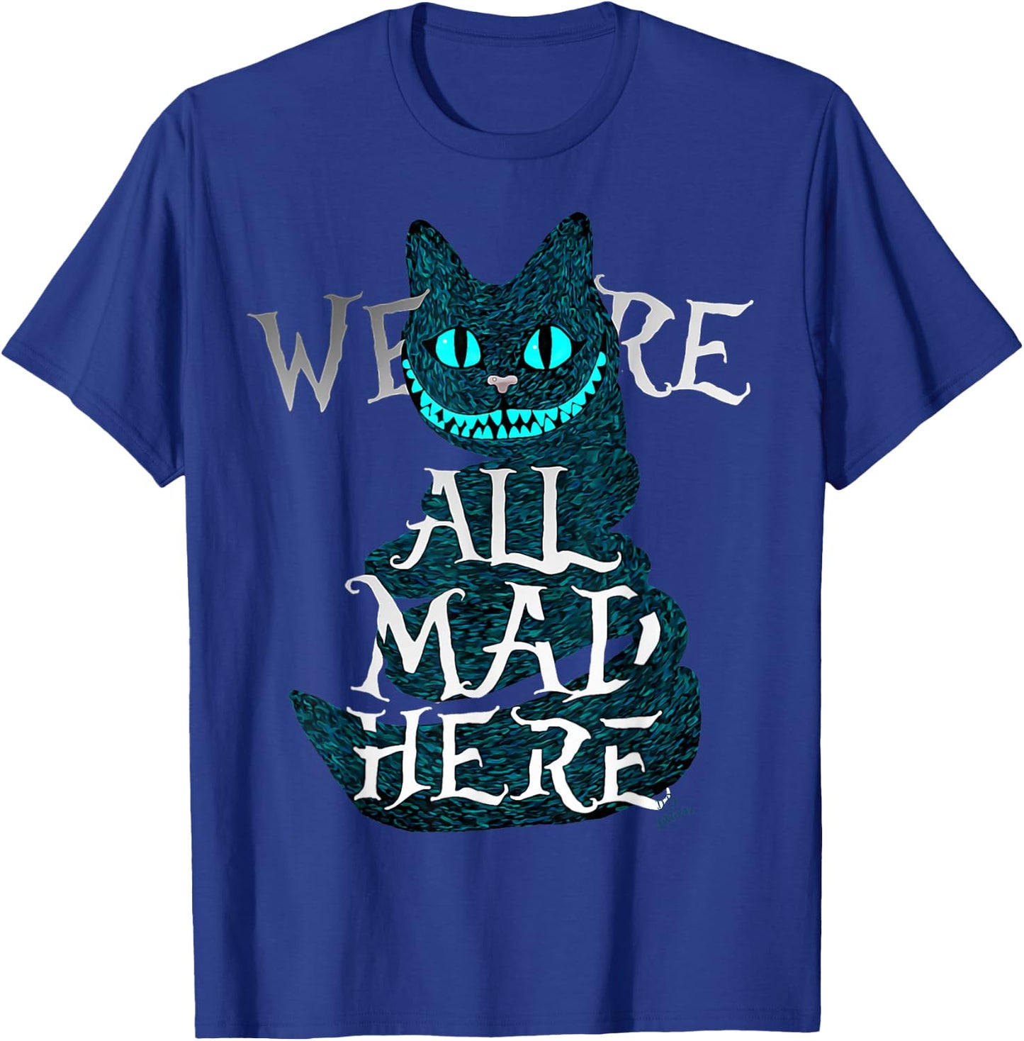 We are All mad here - Funny Cats - Cheshire cat T-Shirt - T-Shirt | Royal