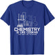 Chemistry Is Like Cooking - Funny Chemist Nerd Gift T-Shirt - T-Shirt | Royal