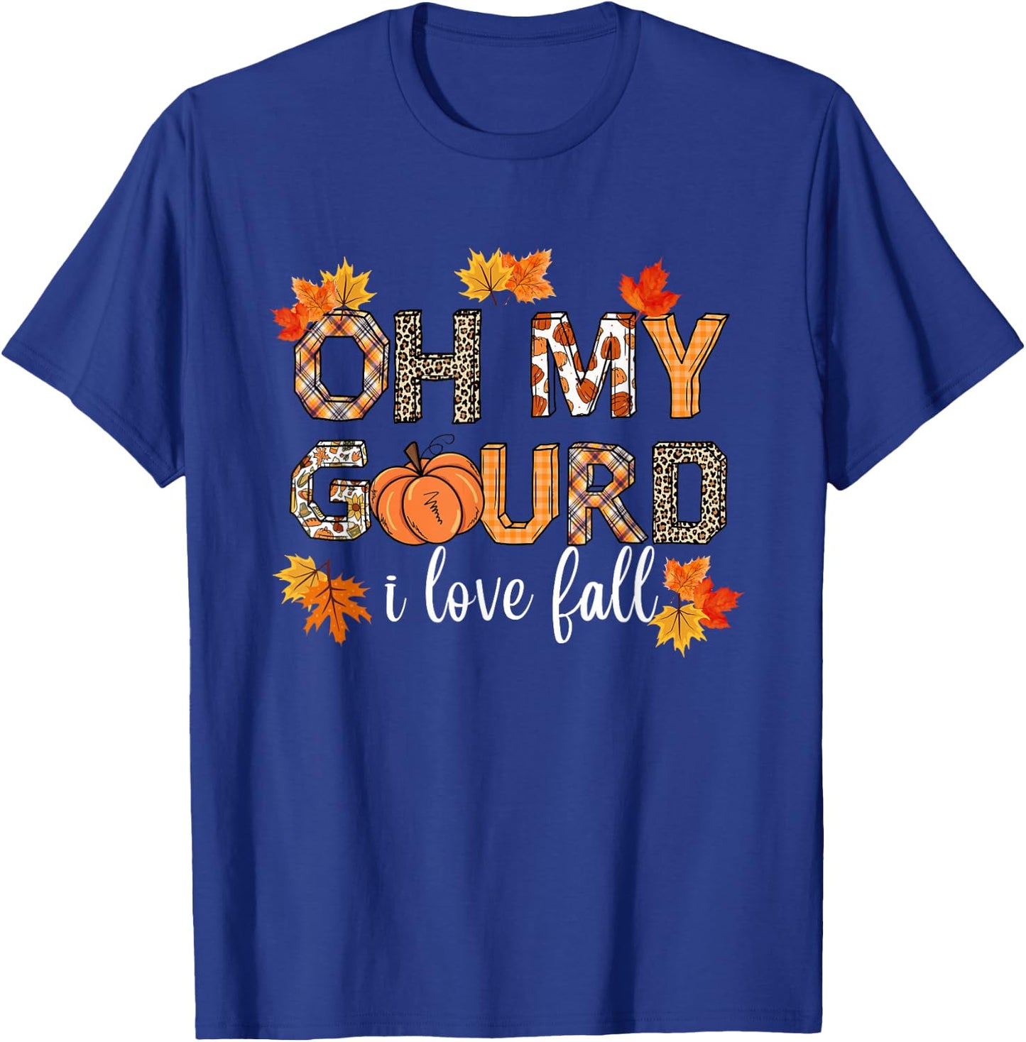 Oh My Gourd I Love Fall Thanksgiving Pumpkin Autumn Fall T-Shirt - T-Shirt | Royal