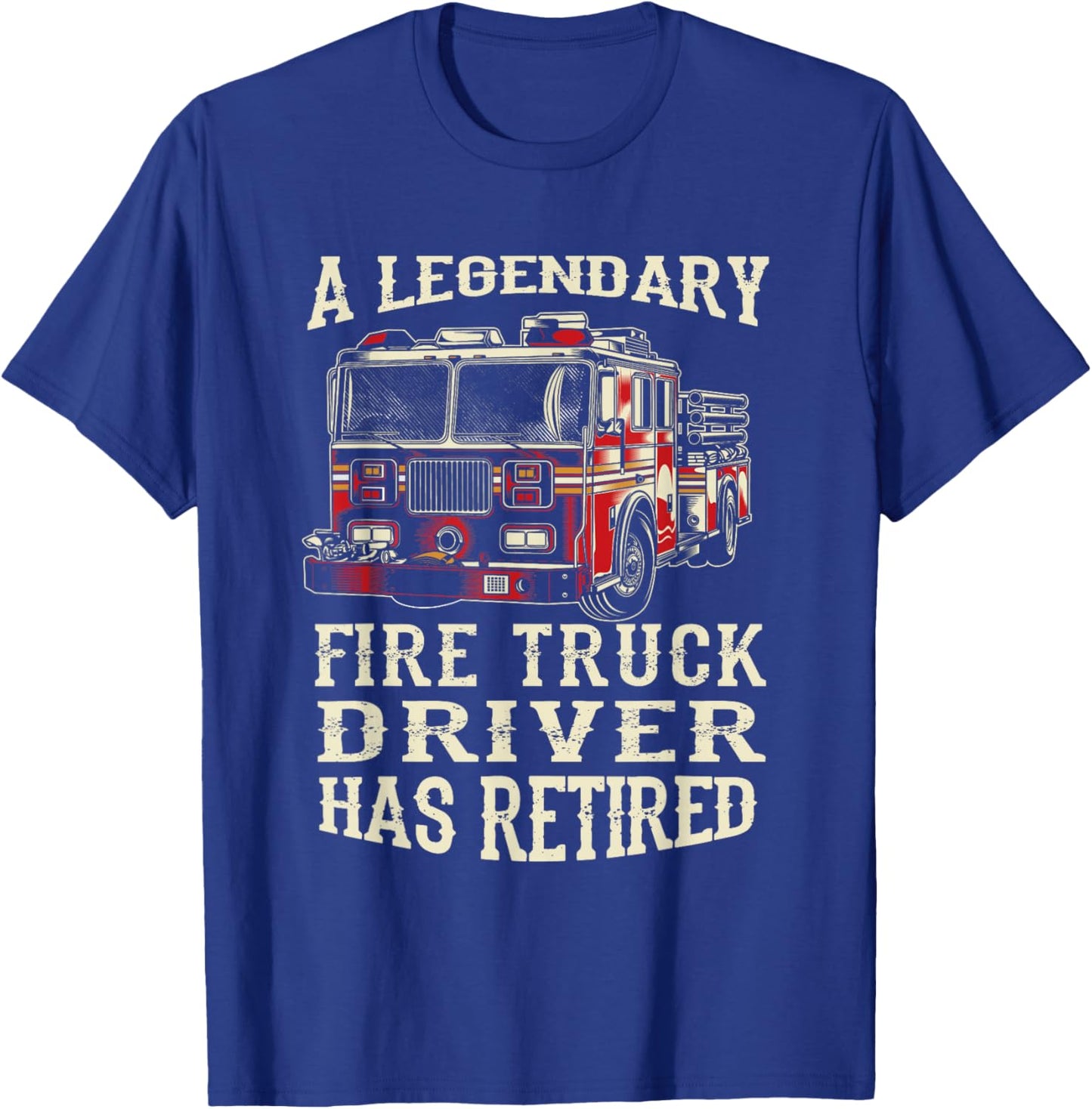 A Legendary Firetruck Driver Has Retired Retirement Party T-Shirt - T-Shirt | Royal