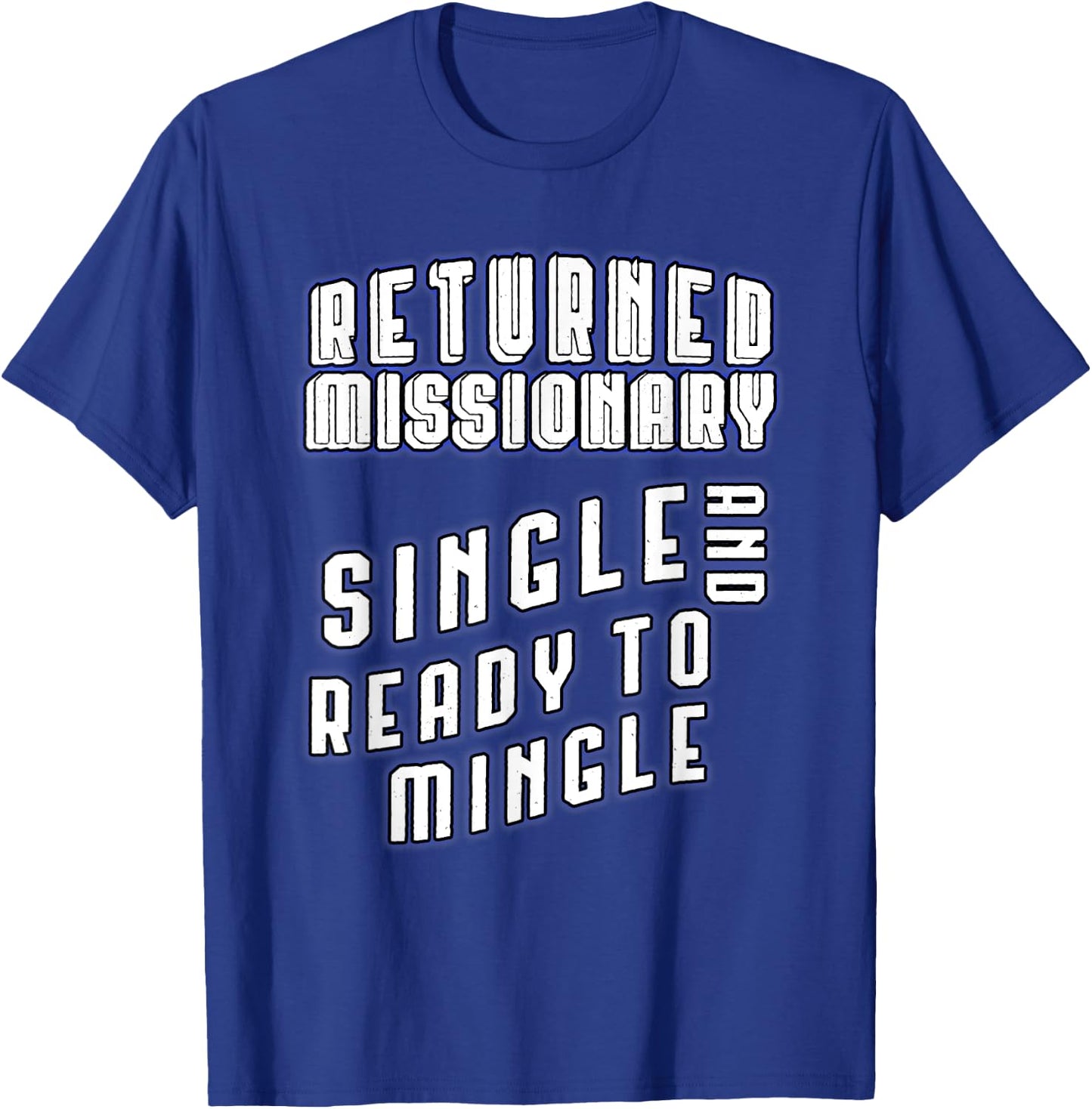 Returned Missionary Single And Ready To Mingle Funny Shirt T-Shirt - T-Shirt | Royal