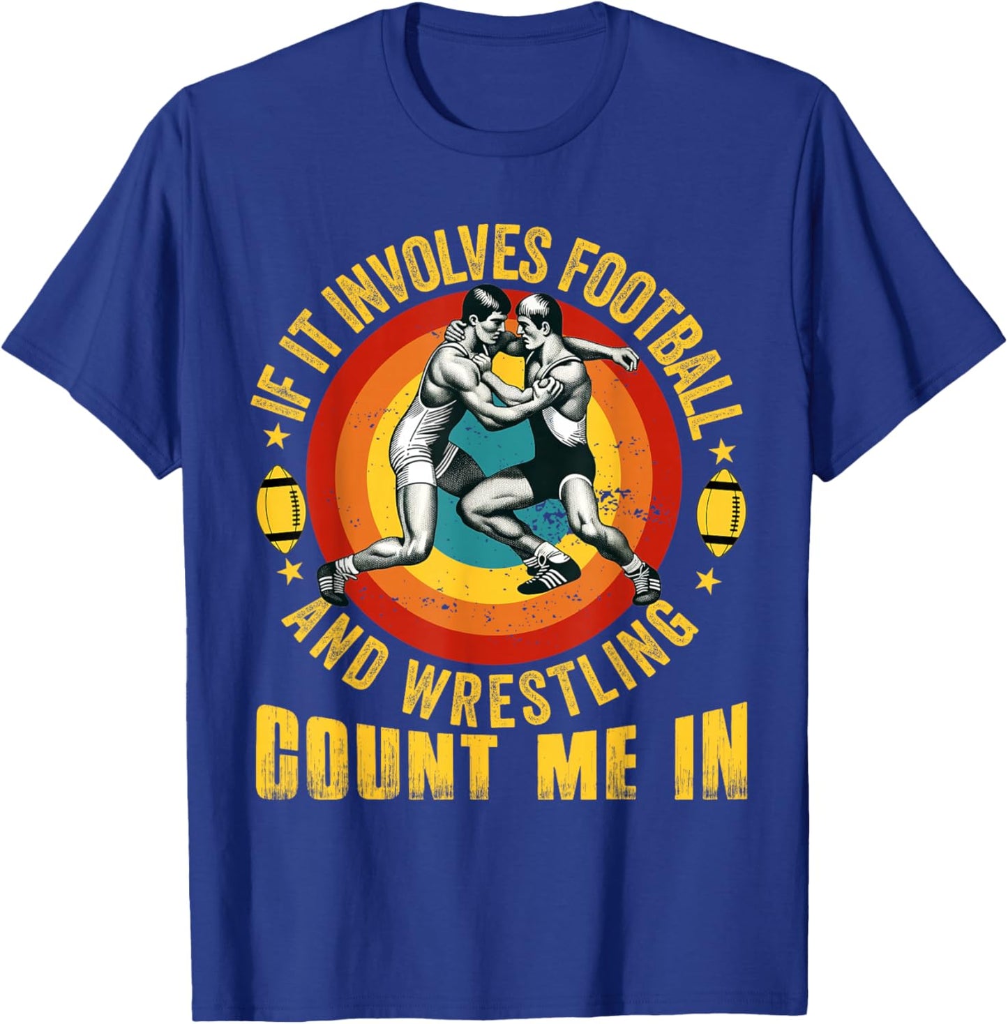 If It Involves Football and Wrestling Count Me in Wrestler T-Shirt - T-Shirt | Royal