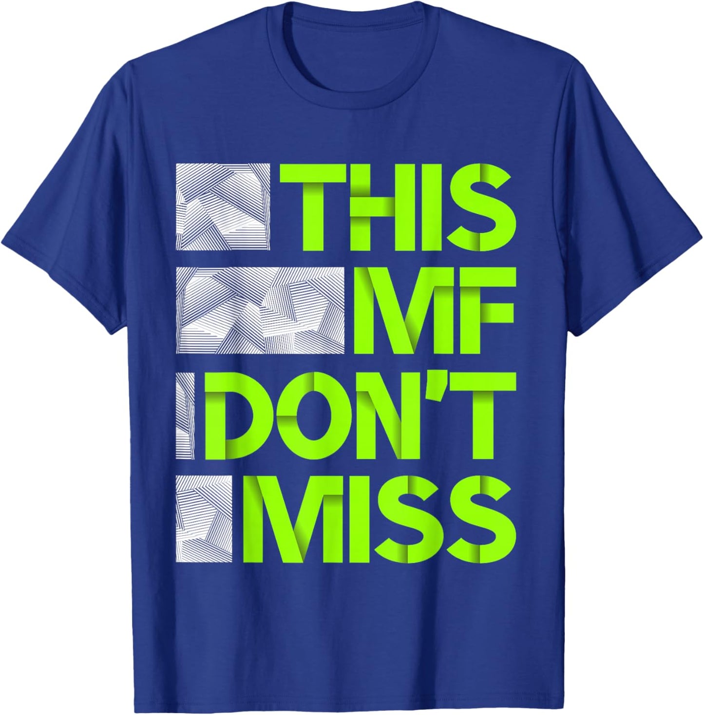 Green This MF Don't Miss Green Color Graphic T-Shirt - T-Shirt | Royal