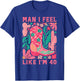 Man I Feel Like I'm 40 Floral 40th Birthday Western Cowgirl T-Shirt - T-Shirt | Royal