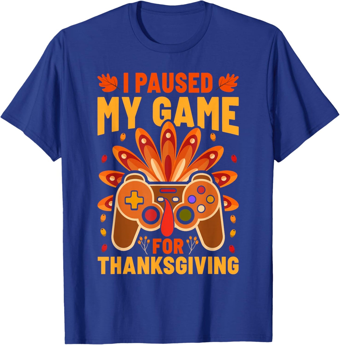 I Paused My Games for Thanksgiving Funny Gamer Boy Kids Girl T-Shirt - T-Shirt | Royal