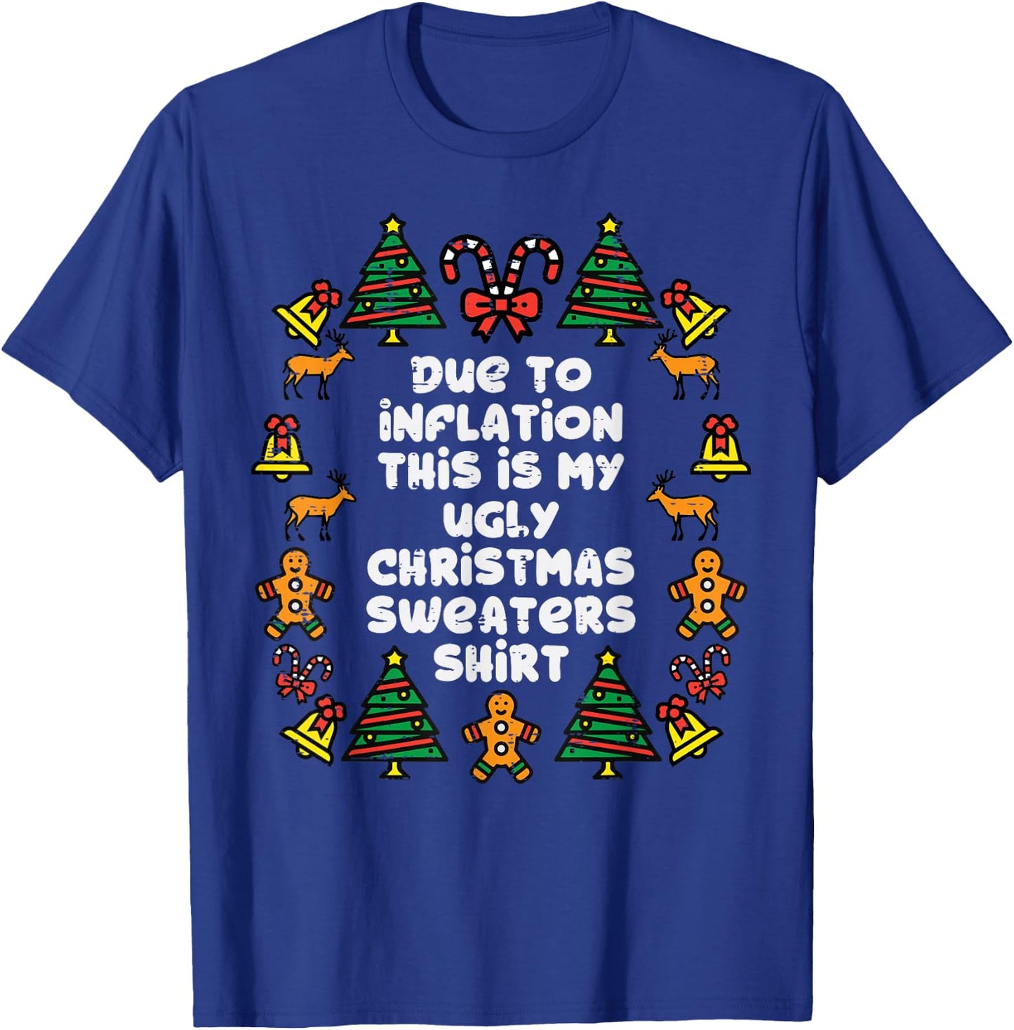 Due To Inflation This Is My Christmas Sweaters Shirt Funny T-Shirt - T-Shirt | Royal