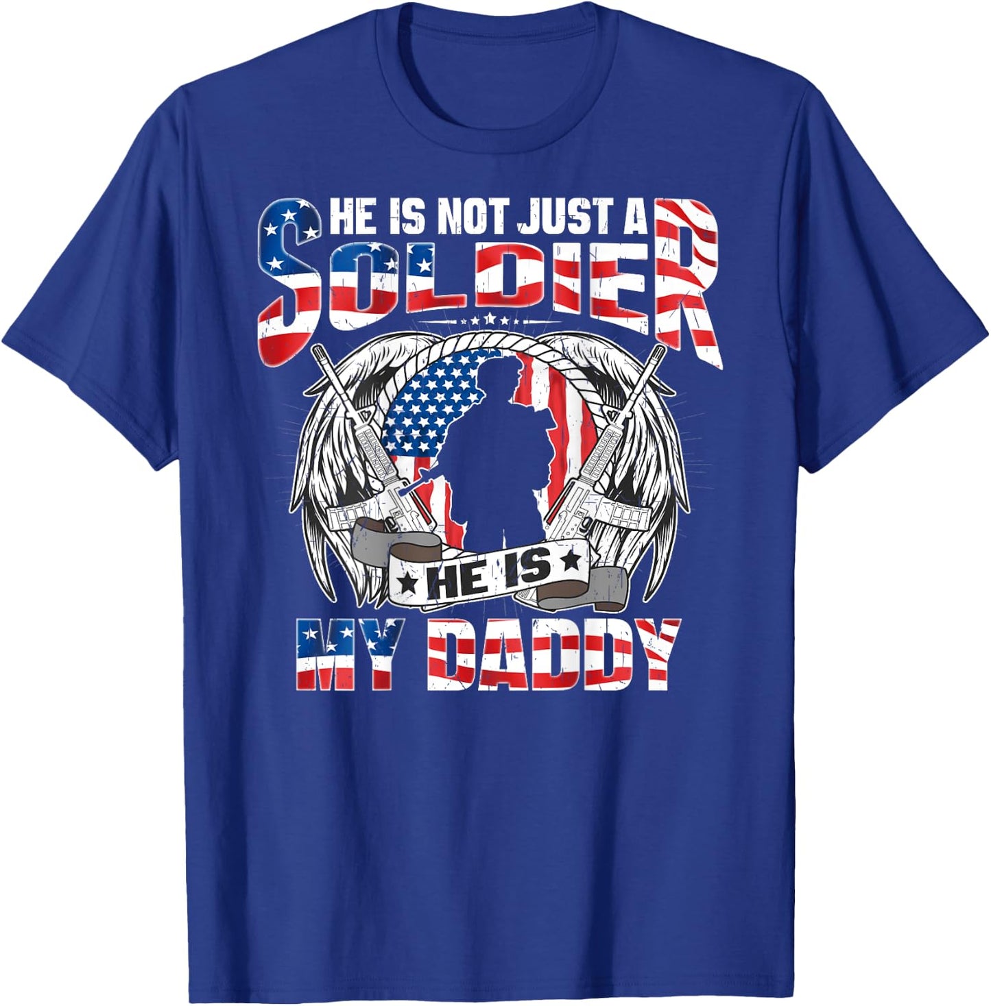He Is Not Just A Soldier He Is My Daddy Proud Army Child T-Shirt - T-Shirt | Royal