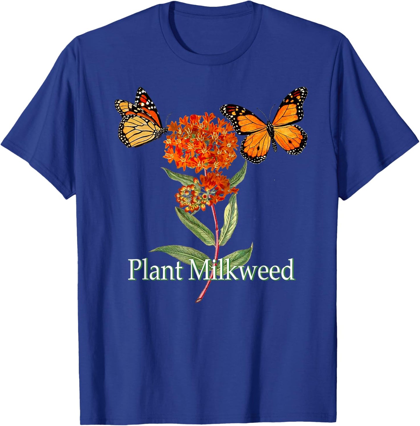 Monarch Butterfly Lover Plant Milkweed Save The Monarchs T-Shirt - T-Shirt | Royal