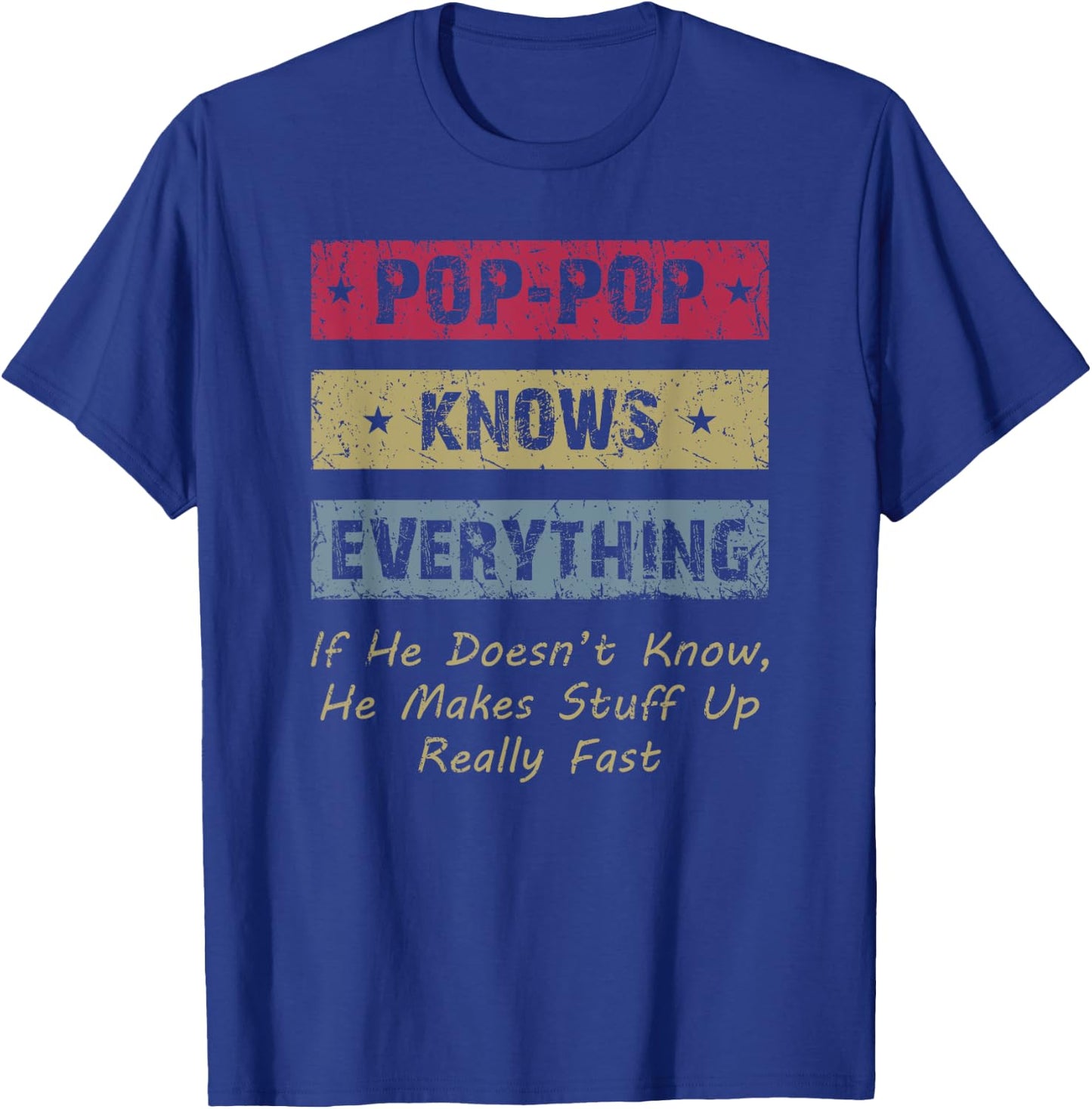 Pop-Pop Knows Everything If He Doesn't Know For Father T-Shirt - T-Shirt | Royal