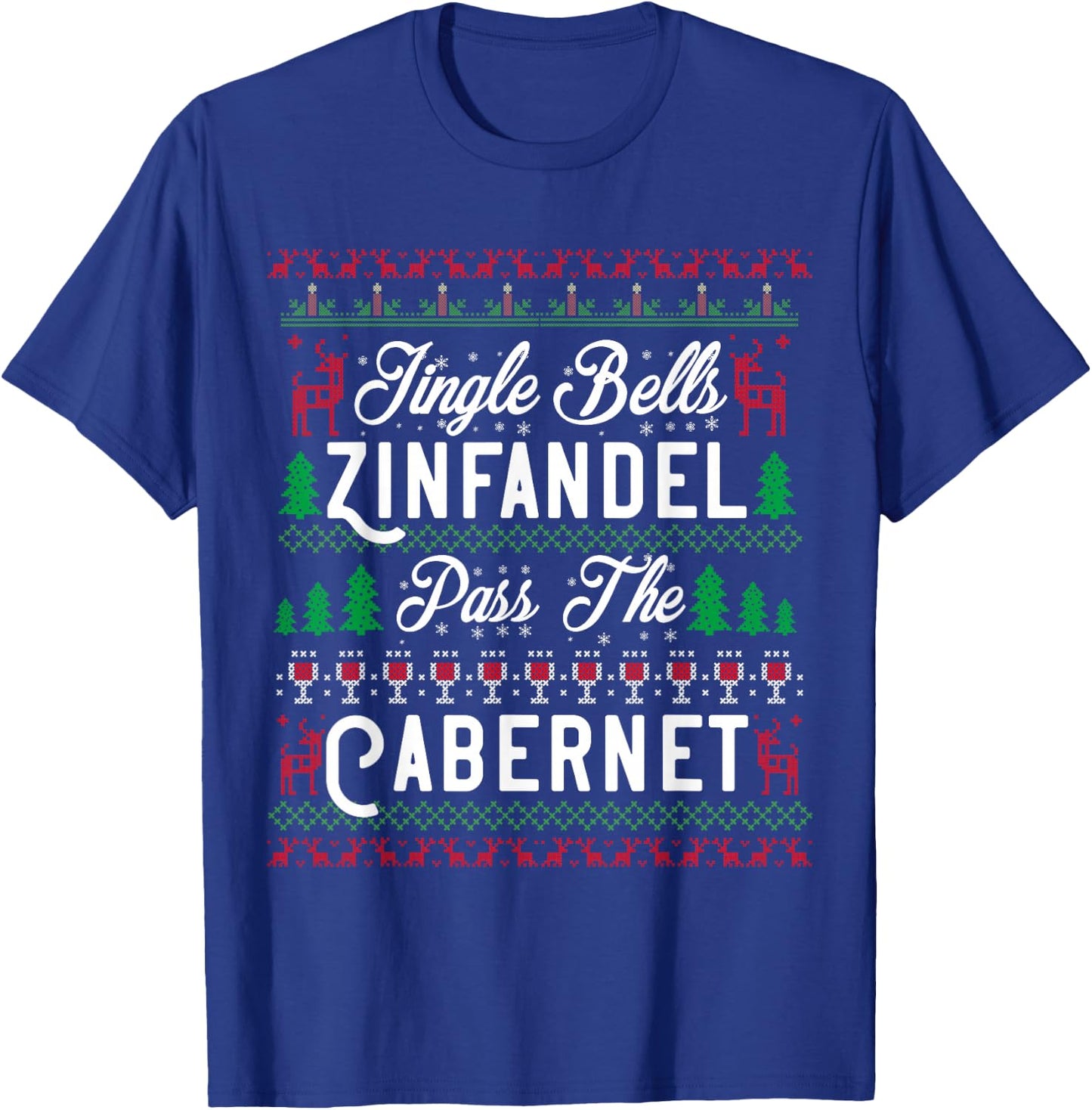 Jingle Bells Zinfandel Pass The Cabernet Ugly Christmas Wine T-Shirt - T-Shirt | Royal