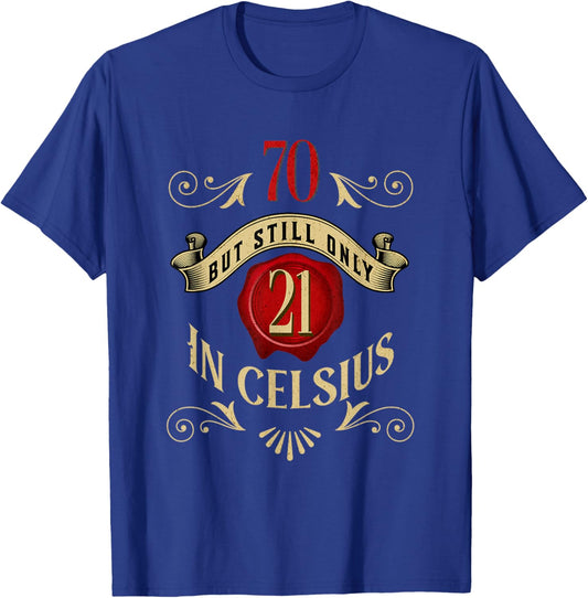 70 But Only 21 In Celsius, Funny 70th Birthday Vintage T-Shirt - T-Shirt | Royal