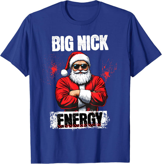 Funny Big Nick Energy | Santa Claus Christmas 2024 T-Shirt - T-Shirt | Royal