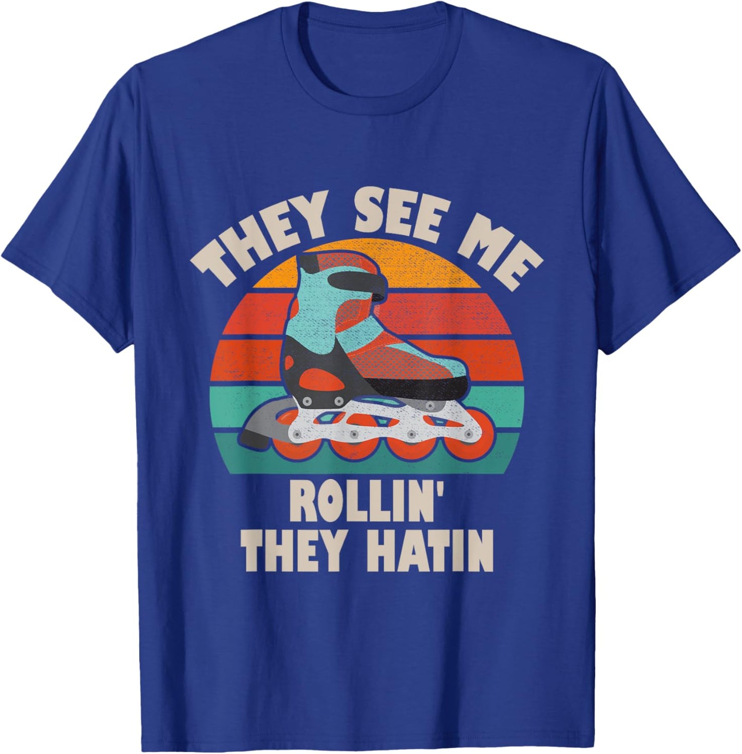 Roller Skating They See Me Rollin They Hatin Skater Skate T-Shirt - T-Shirt | Royal