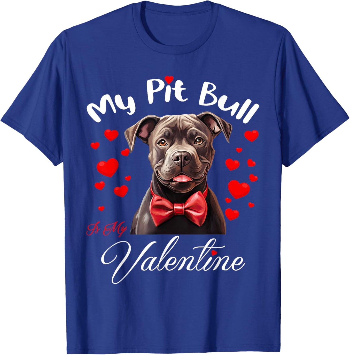 My Pit Bull Is My Valentine Dog Lover Valentine's Day T-Shirt - T-Shirt | Royal