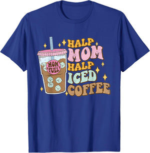 Half Mom Half Iced Coffee Lovers - Coffee Mom Coffee Mama T-Shirt - T-Shirt | Royal