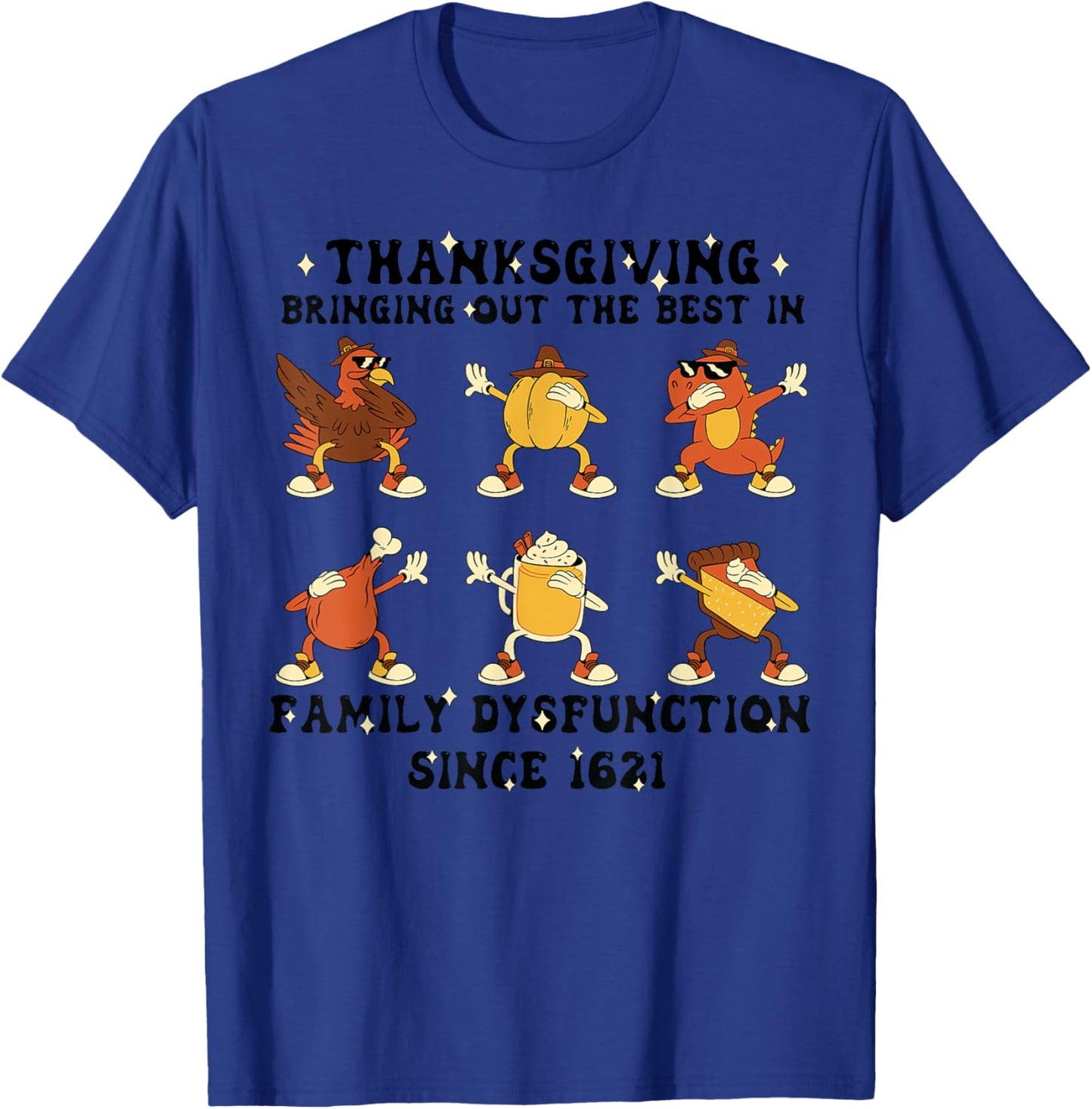 Thanksgiving Family Dysfunction Humor Thanksgiving Autumn T-Shirt - T-Shirt | Royal