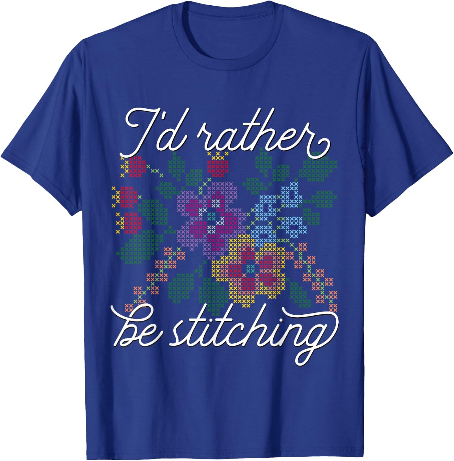 I'd Rather Be Stitching - I Love Cross Stitch T-Shirt - T-Shirt | Royal