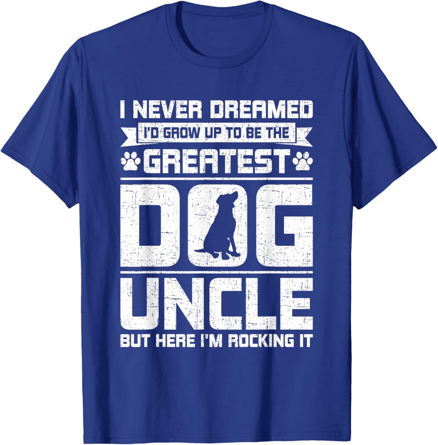 Never Dreamed To Be Greatest Dog Uncle Uncle T-Shirt - T-Shirt | Royal