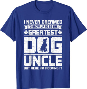 Never Dreamed To Be Greatest Dog Uncle Uncle T-Shirt - T-Shirt | Royal