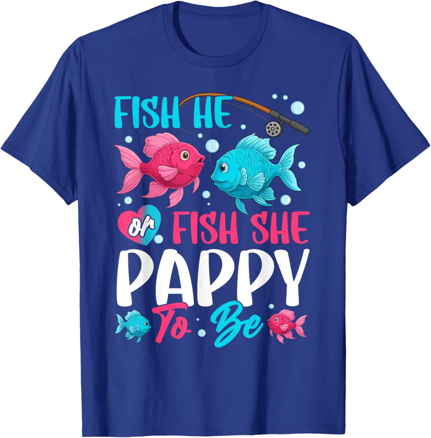 Fish he or Fish she Gender Reveal Family Matching Pappy T-Shirt - T-Shirt | Royal