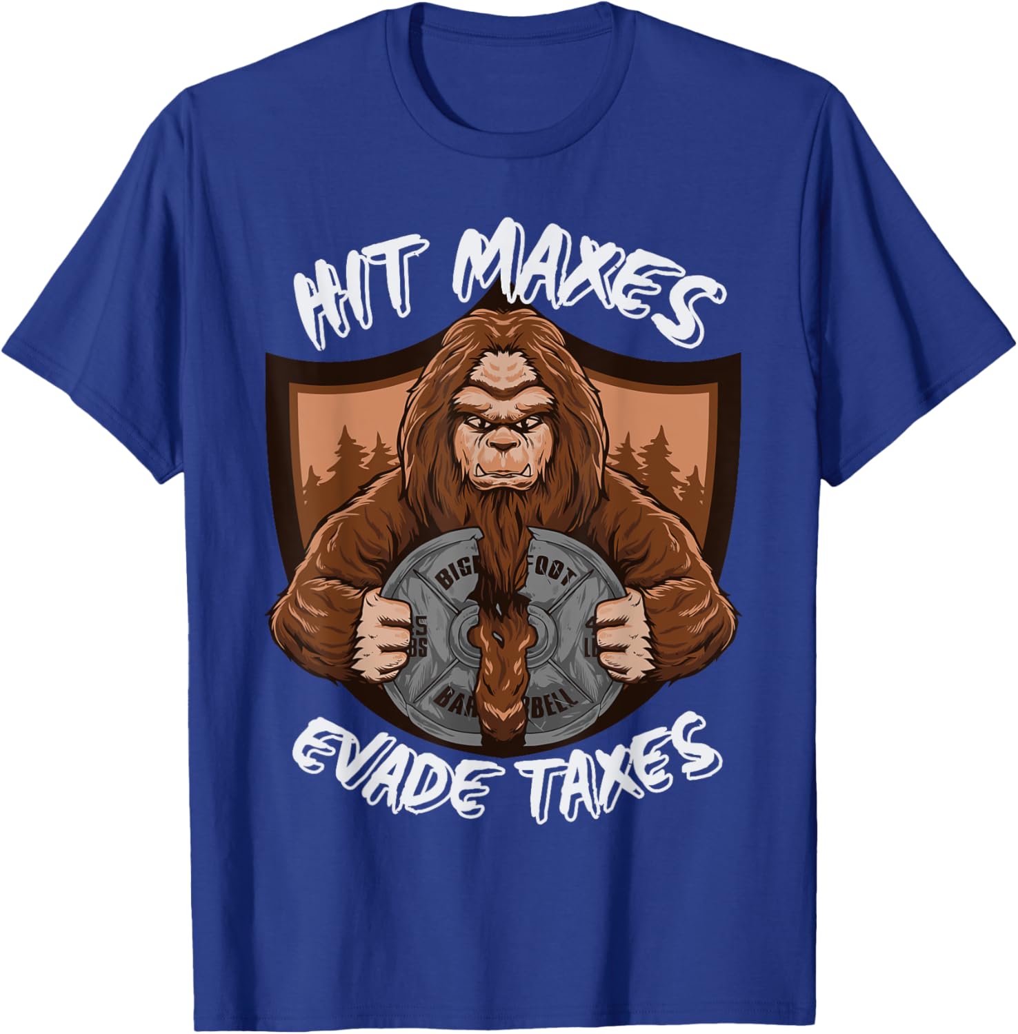 Bigfoot Gym Weightlifting Hit Maxes Evade Taxes Workout T-Shirt - T-Shirt | Royal
