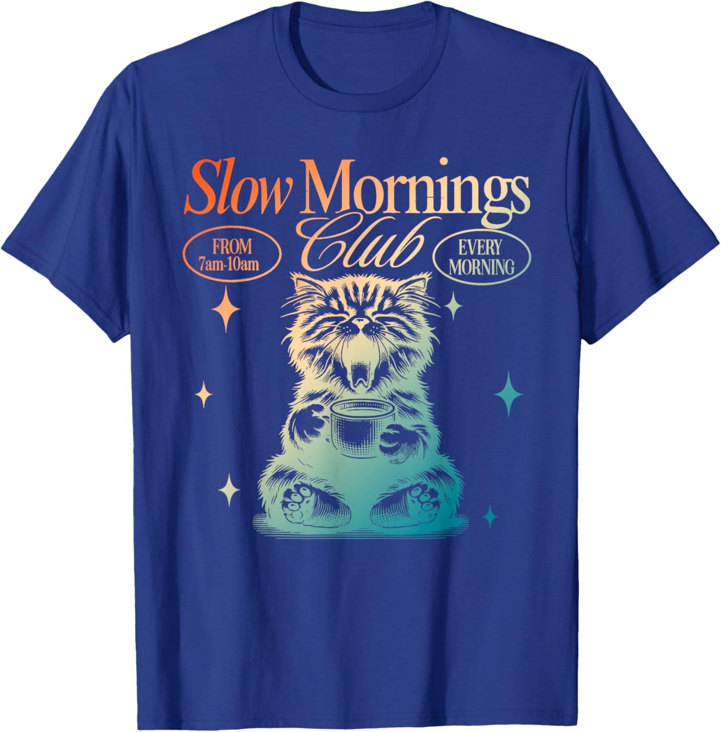 Slow Mornings Club From 7am-10am Every Morning T-Shirt - T-Shirt | Royal
