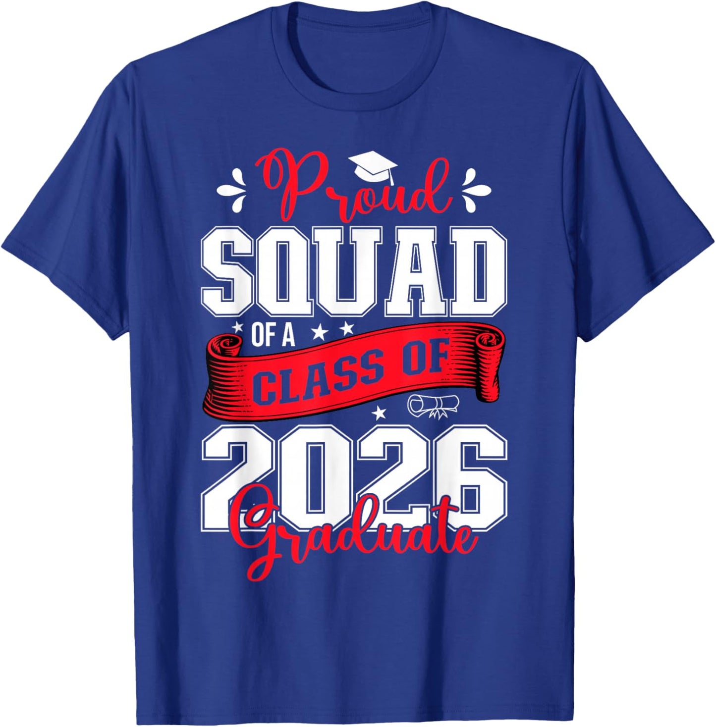 Proud Squad of a Class of 2026 Graduate for Graduation T-Shirt - T-Shirt | Royal