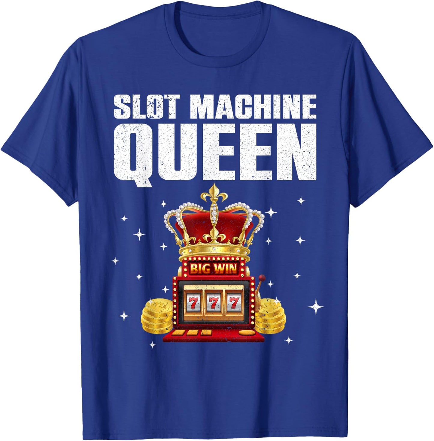 Cool Slot Machine Queen Art Girls Casino Gambler T-Shirt - T-Shirt | Royal