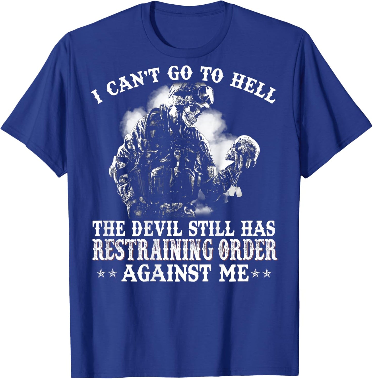 Veteran I Cant Go To Hell Devil Restraining Order Against Me T-Shirt - T-Shirt | Royal