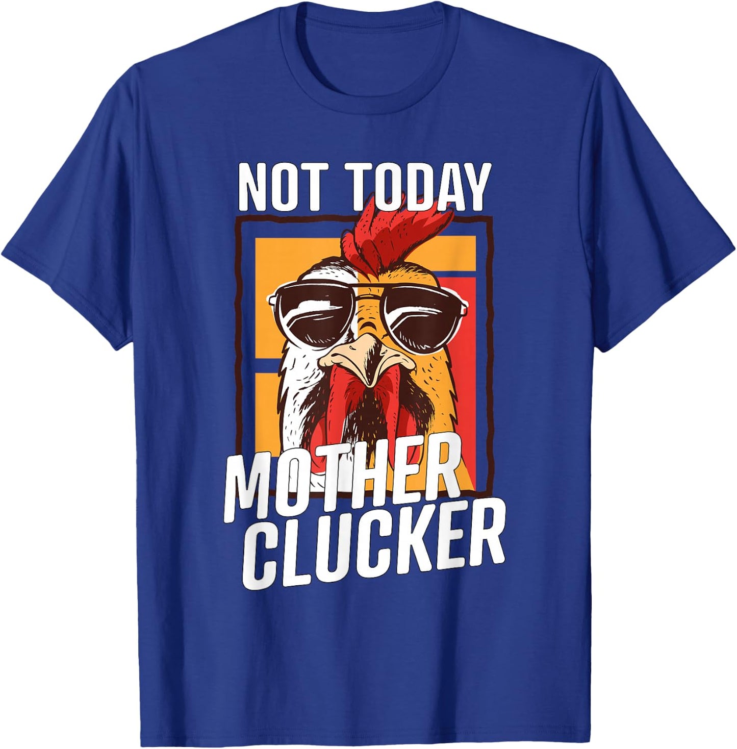Not Today Mother Clucker - Cool Chicken Lover Pun - Farming T-Shirt - T-Shirt | Royal